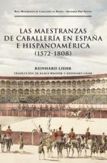 LAS MAESTRANZAS DE CABALLERÍA EN ESPAÑA E HISPANOAMÉRICA (1572-1808)
