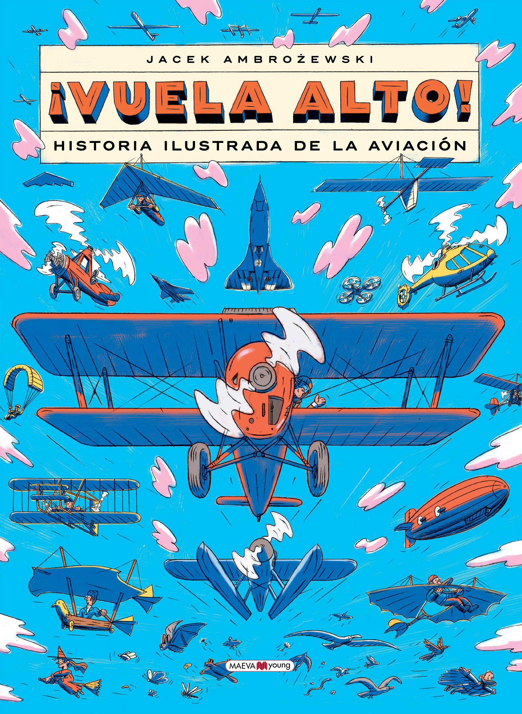 ¡VUELA ALTO!. HISTORIA ILUSTRADA DE LA AVIACIÓN