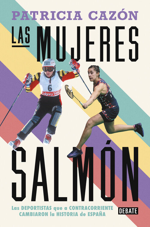 LAS MUJERES SALMÓN. LAS DEPORTISTAS QUE, A CONTRACORRIENTE, CAMBIARON LA HISTORIA DE ESPAÑA