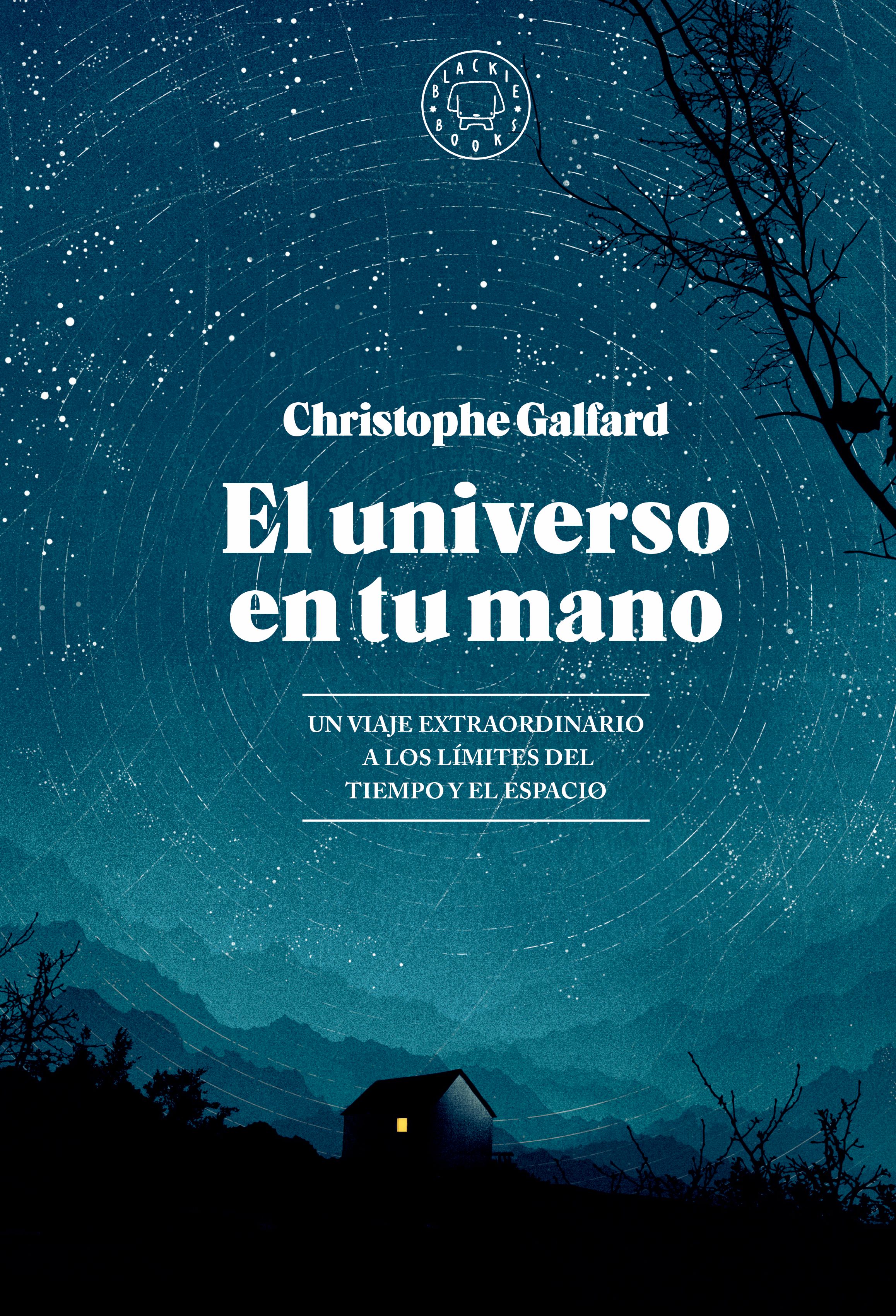 EL UNIVERSO EN TU MANO. EDICIÓN AMPLIADA.. UN VIAJE EXTRAORDINARIO A LOS LÍMITES DEL TIEMPO Y EL ESPACIO