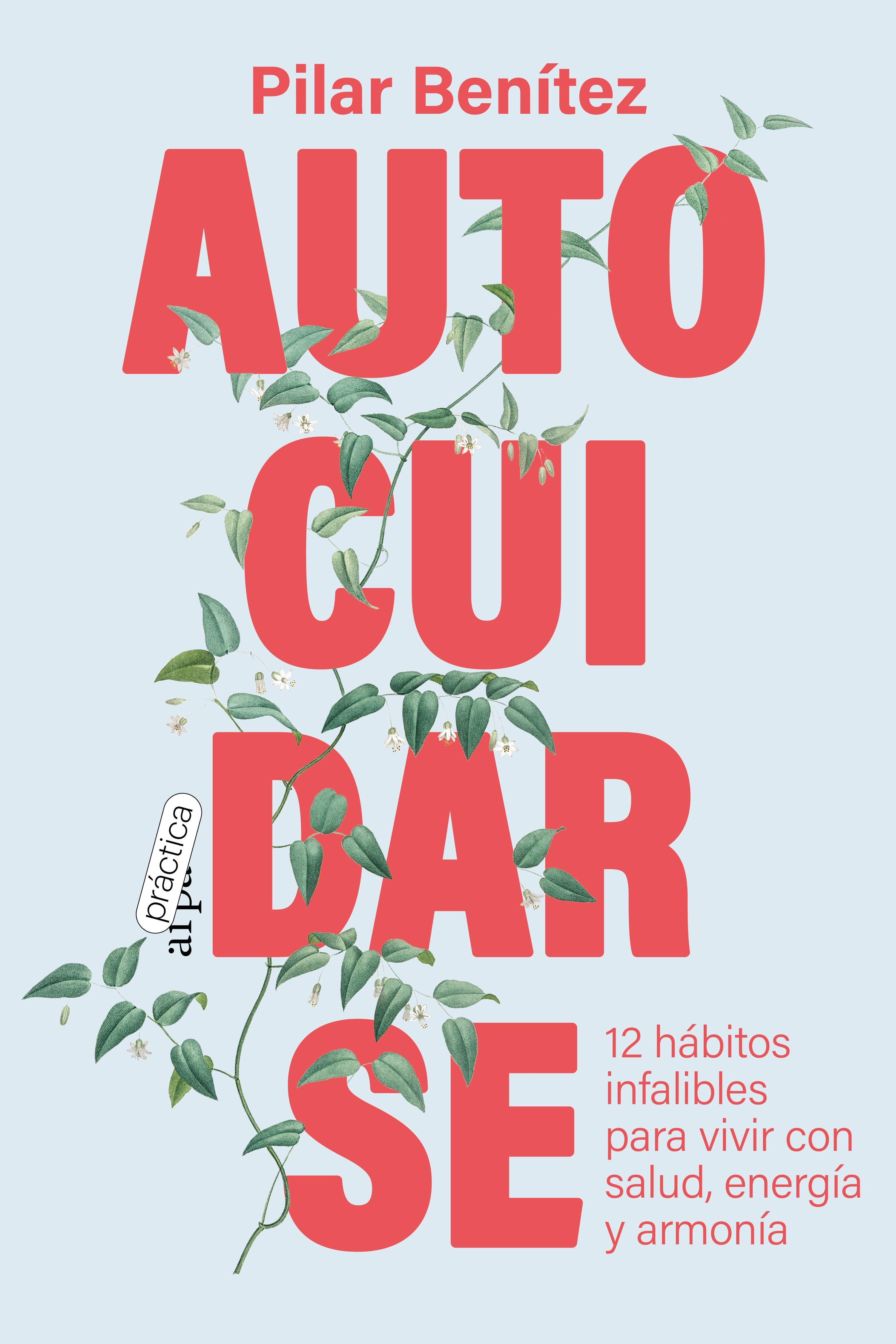 AUTOCUIDARSE. 12 HÁBITOS INFALIBLES PARA VIVIR CON SALUD, ENERGÍA Y ARMONÍA