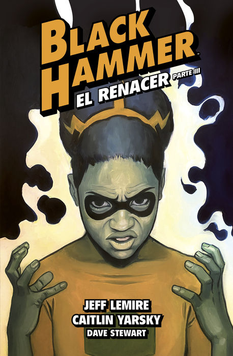 BLACK HAMMER 7. EL RENACER. PARTE 3