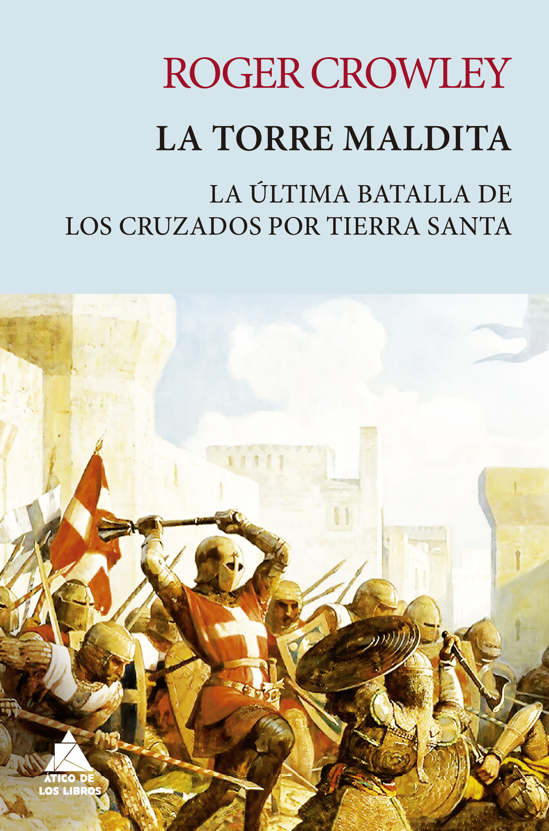 LA TORRE MALDITA. LA ÚLTIMA BATALLA DE LOS CRUZADOS POR TIERRA SANTA