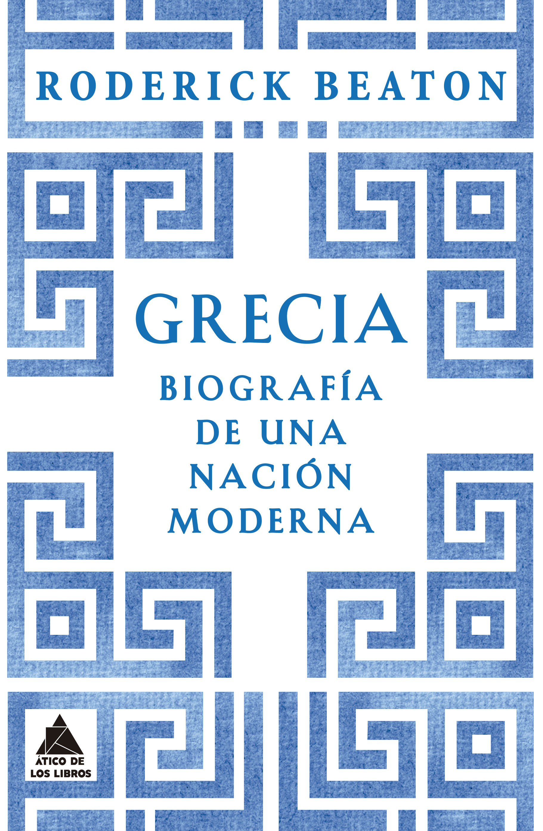 GRECIA. BIOGRAFÍA DE UNA NACIÓN MODERNA