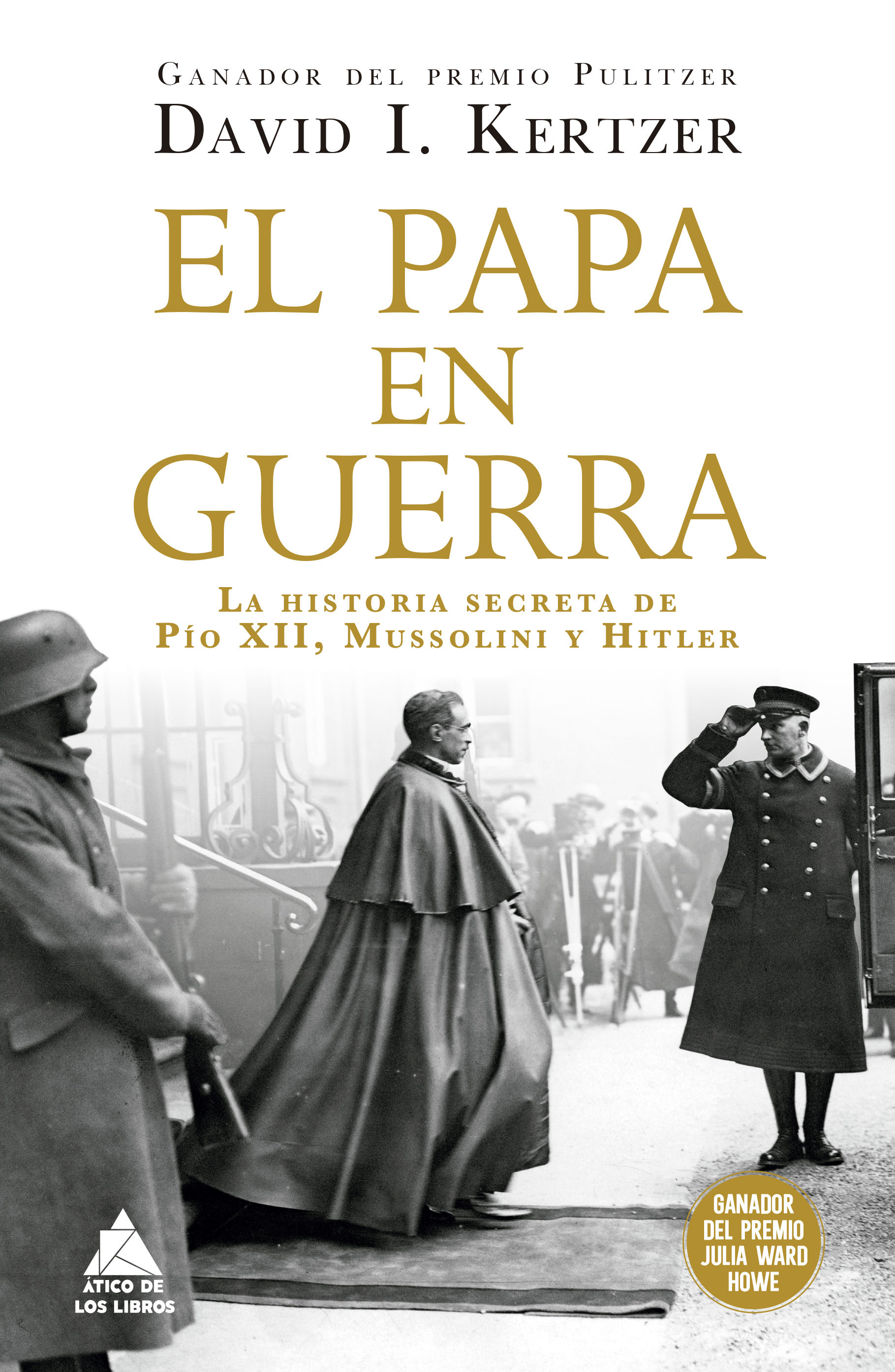 EL PAPA EN GUERRA. LA HISTORIA SECRETA DE PÍO XII, MUSSOLINI Y HITLER
