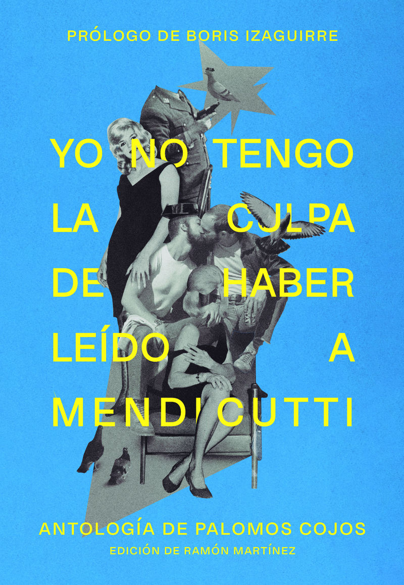 YO NO TENGO LA CULPA DE HABER LEÍDO A MENDICUTTI. ANTOLOGÍA DE PALOMOS COJOS