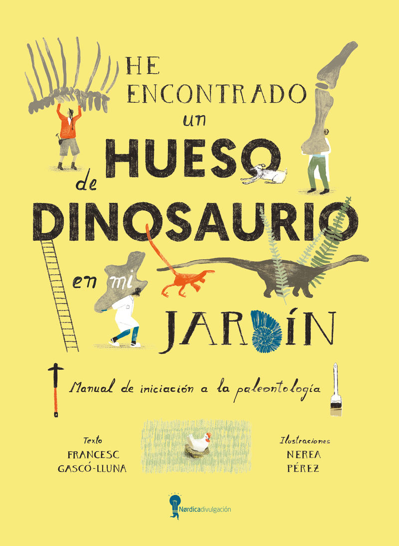 HE ENCONTRADO UN HUESO DE DINOSAURIO EN MI JARDÍN. MANUAL DE INICIACION A LA PALEONTOLOGIA