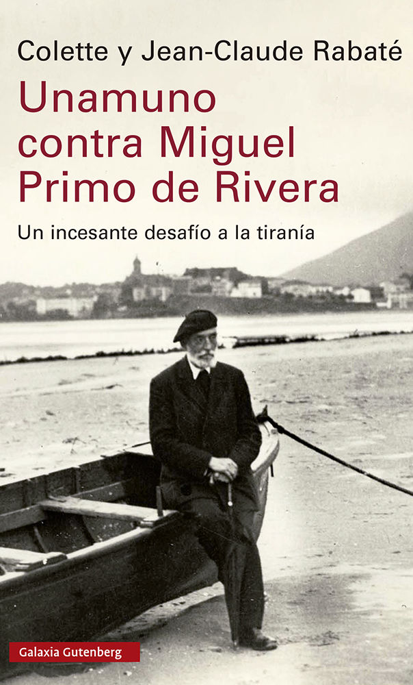 UNAMUNO CONTRA MIGUEL PRIMO DE RIVERA. UN INCESANTE DESAFÍO A LA TIRANÍA