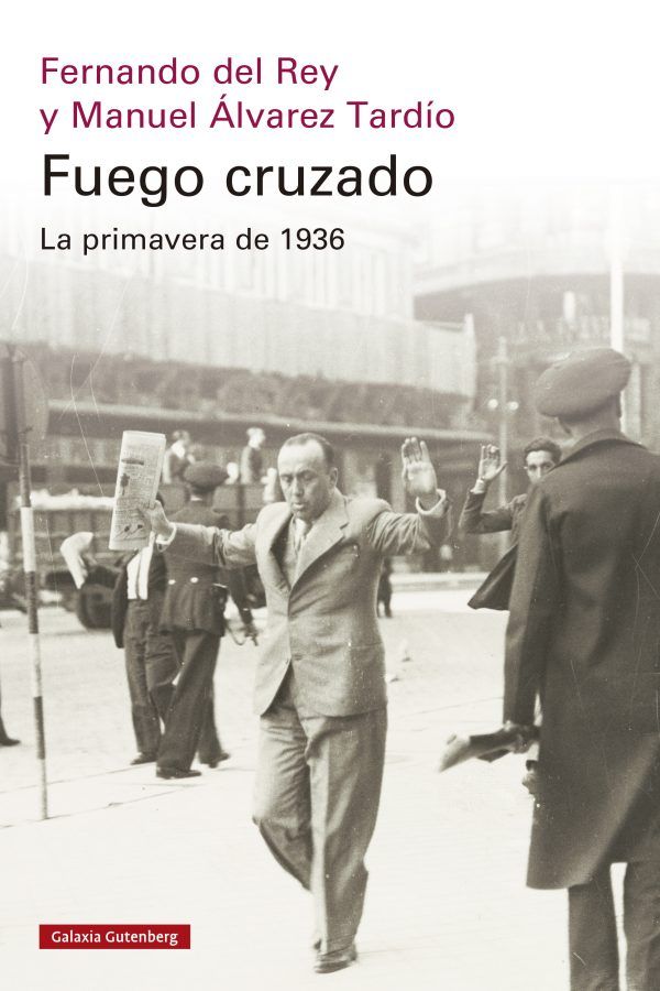 FUEGO CRUZADO. LA PRIMAVERA DE 1936. LA PRIMAVERA DE 1936
