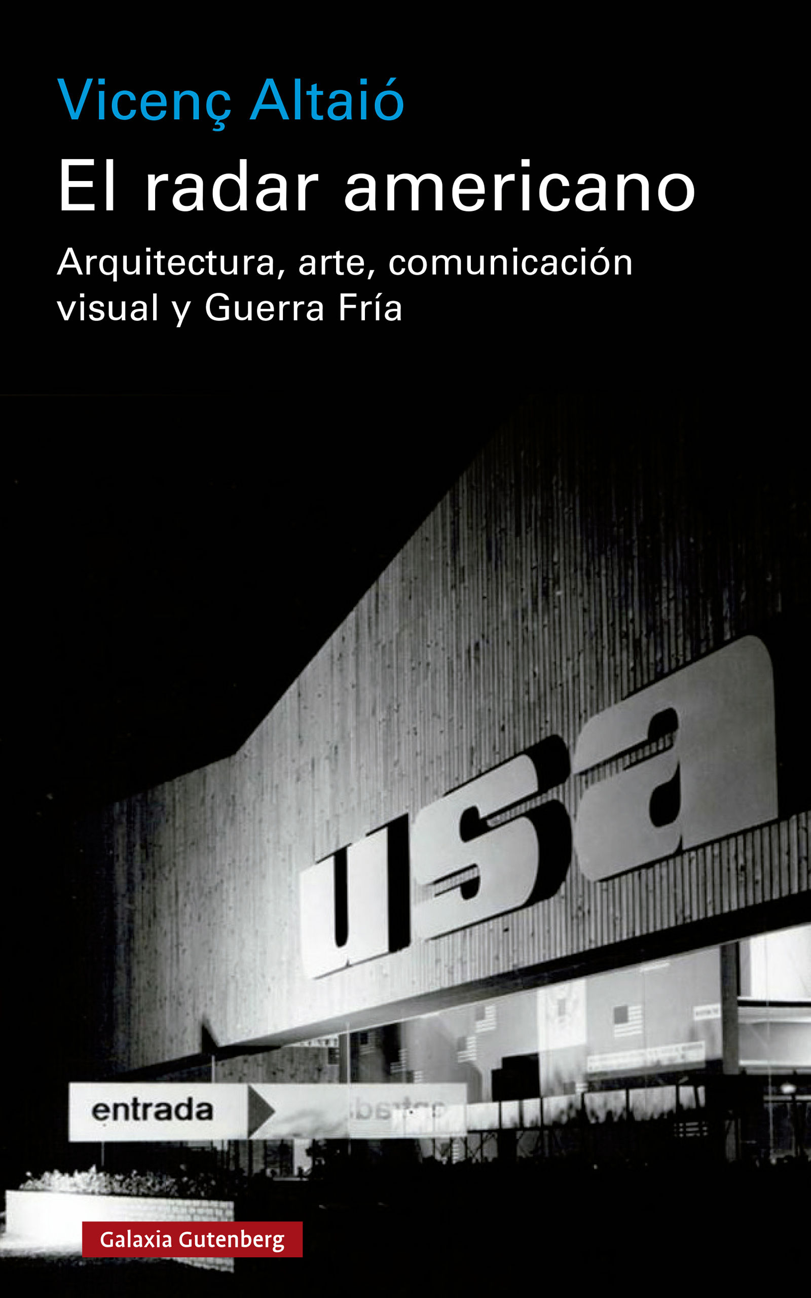 EL RADAR AMERICANO. ARQUITECTURA, ARTE, COMUNICACIÓN VISUAL Y GUERRA FRÍA