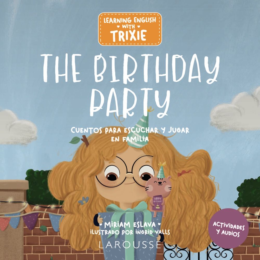 LEARNING ENGLISH WITH TRIXIE. THE BIRTHDAY PARTY. CUENTOS PARA ESCUCHAR Y JUGAR EN FAMILIA