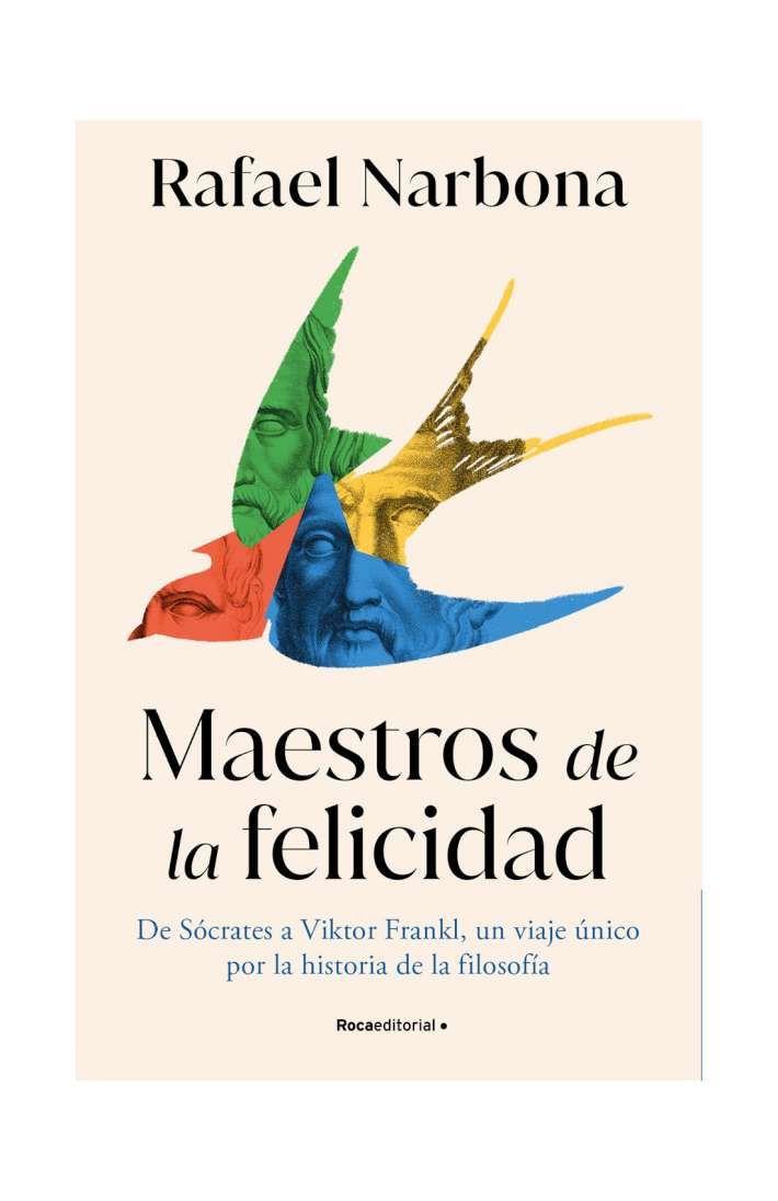 MAESTROS DE LA FELICIDAD. DE SÓCRATES A VIKTOR FRANKL, UN VIAJE ÚNICO POR LA HISTORIA DE LA FILOSOFÍA