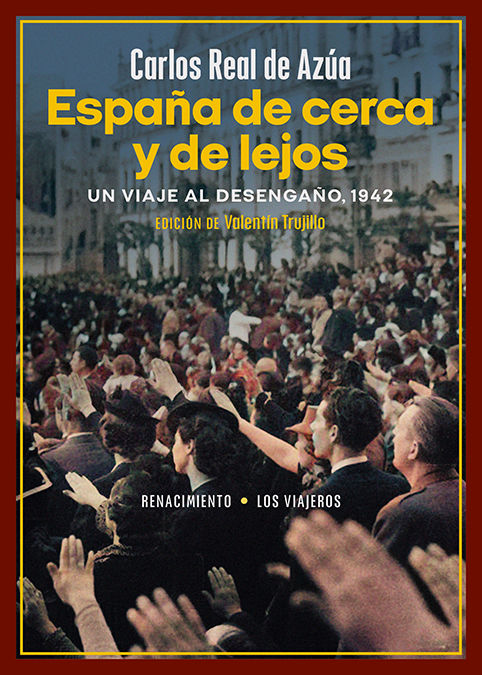 ESPAÑA DE CERCA Y DE LEJOS. UN VIAJE AL DESENGAÑO, 1942