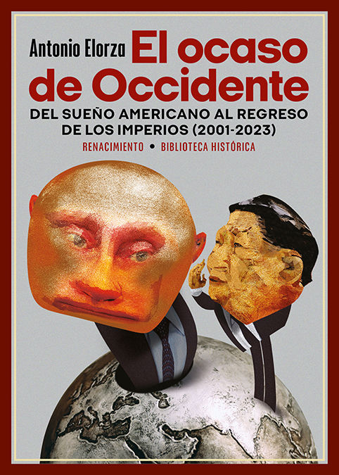 EL OCASO DE OCCIDENTE. DEL SUEÑO AMERICANO AL REGRESO DE LOS IMPERIOS (2001-2023)