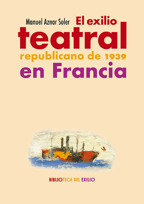 EL EXILIO TEATRAL REPUBLICANO DE 1939 EN FRANCIA. 
