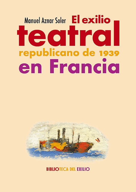 EL EXILIO TEATRAL REPUBLICANO DE 1939 EN FRANCIA