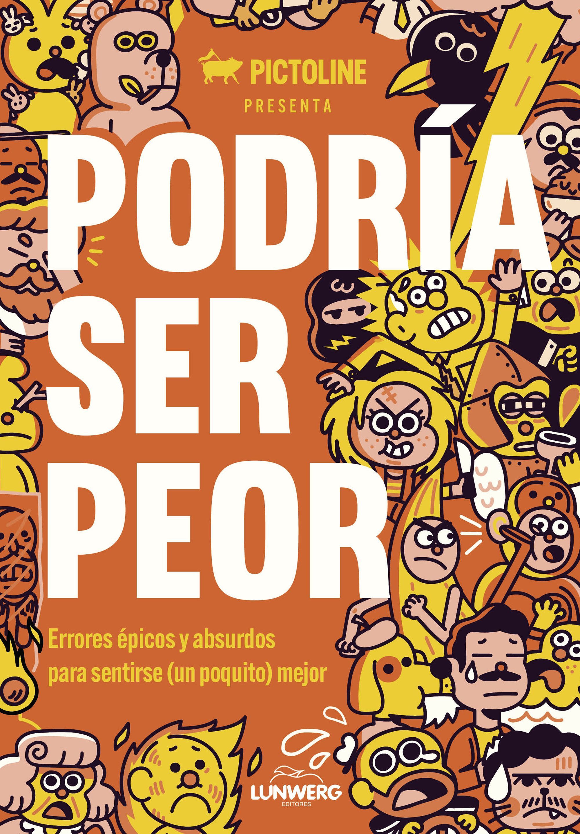 PODRÍA SER PEOR. ERRORES ÉPICOS Y ABSURDOS PARA SENTIRSE (UN POQUITO) MEJOR