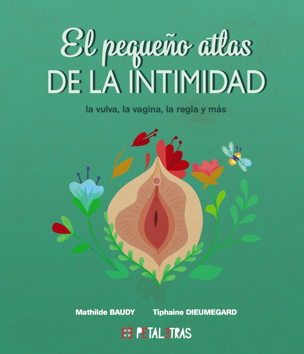 EL PEQUEÑO ATLAS DE LA INTIMIDAD: LA VULVA, LA VAGINA, LA REGLA Y MÁS. 