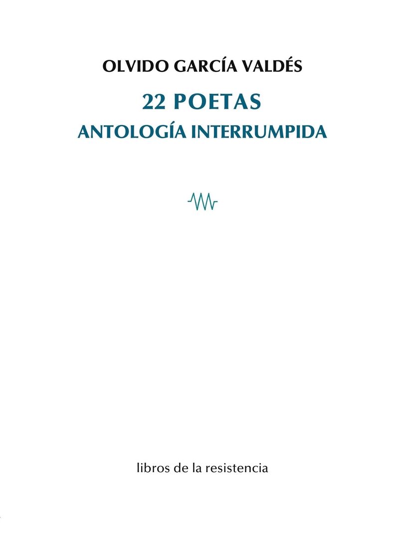 22 POETAS. ANTOLOGÍA INTERRUMPIDA