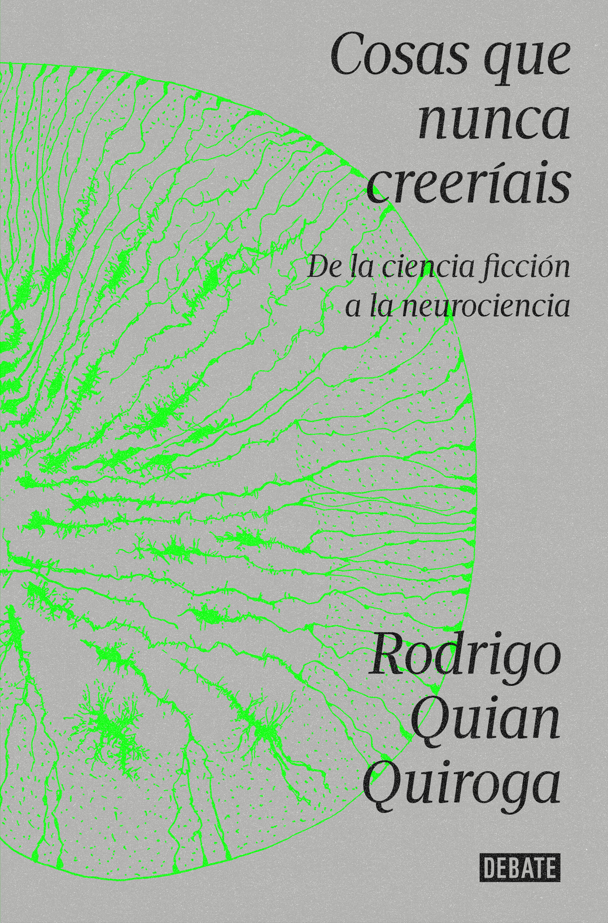 COSAS QUE NUNCA CREERÍAIS. DE LA CIENCIA FICCIÓN A LA NEUROCIENCIA