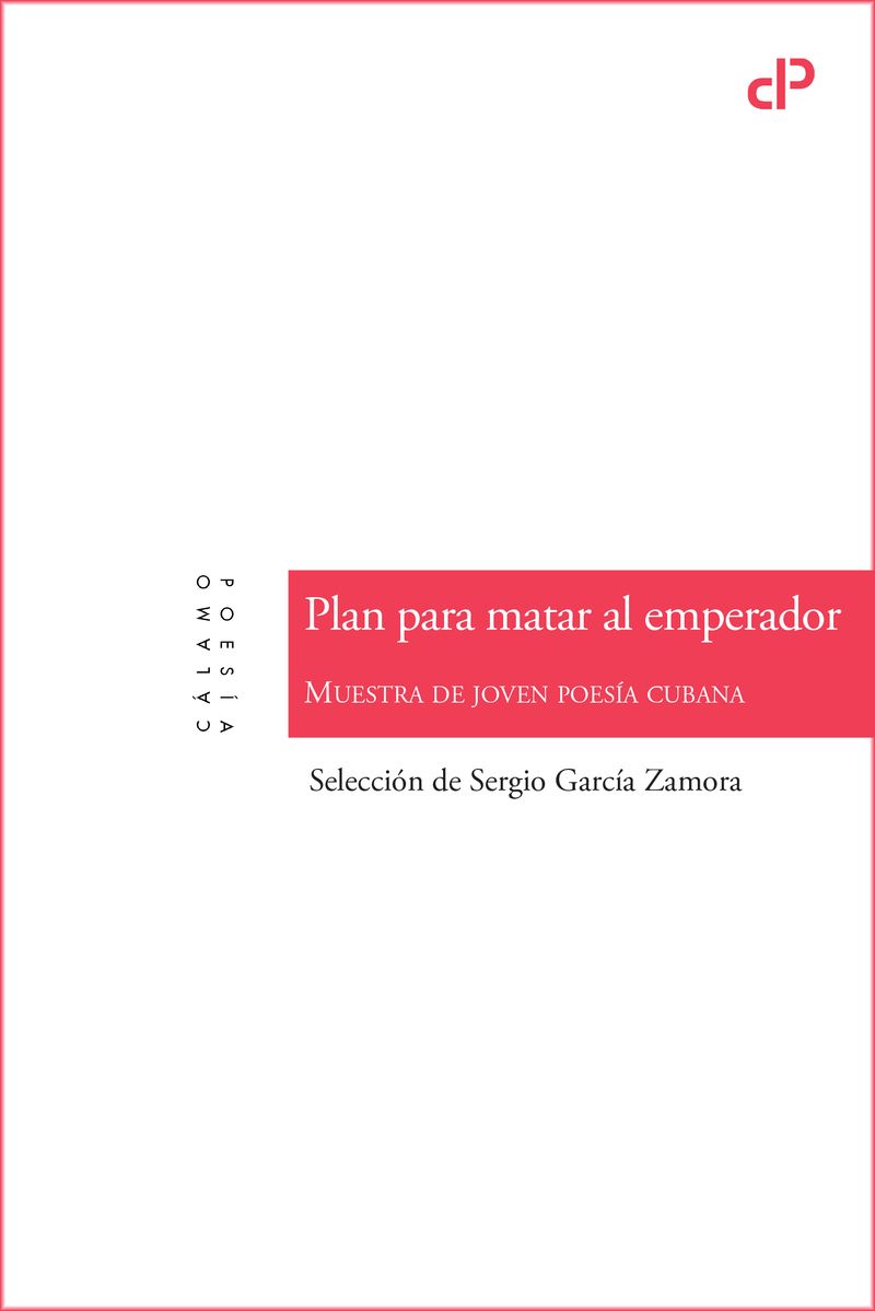 PLAN PARA MATAR AL EMPERADOR. MUESTRA DE JOVEN POESÍA CUBANA