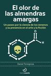 EL OLOR DE LAS ALMENDRAS AMARGAS. UN PASEO POR LA CIENCIA DE LOS VENENOS Y SU PRESENCIA EN EL