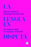 LA LENGUA EN DISPUTA. UN DEBATE SOBRE EL LENGUAJE INCLUSIVO