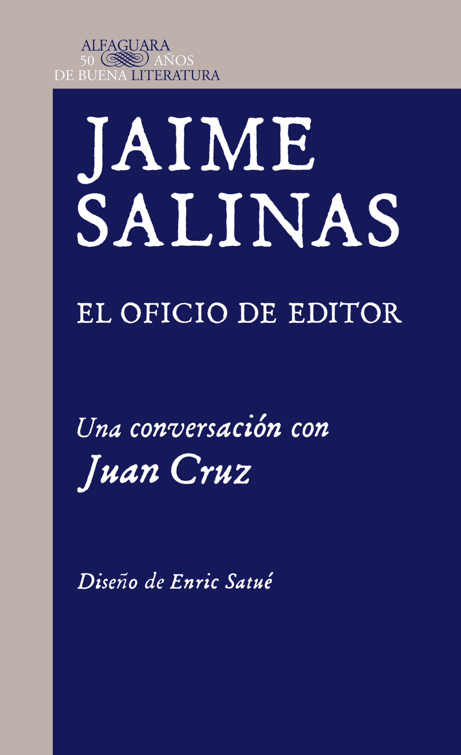 JAIME SALINAS. EL OFICIO DE EDITOR. UNA CONVERSACIÓN CON JUAN CRUZ