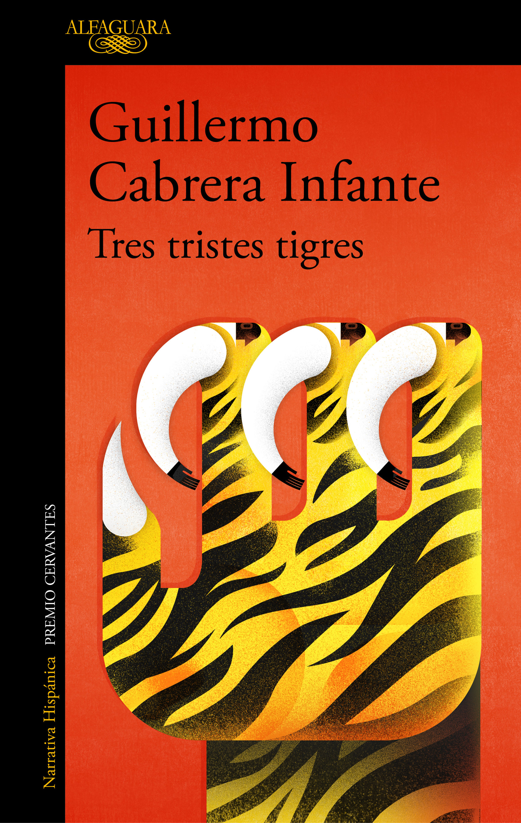Tipos Infames: · TRES TRISTES TIGRES · CABRERA INFANTE, GUILLERMO: ALFAGUARA -978-84-204-5146-6