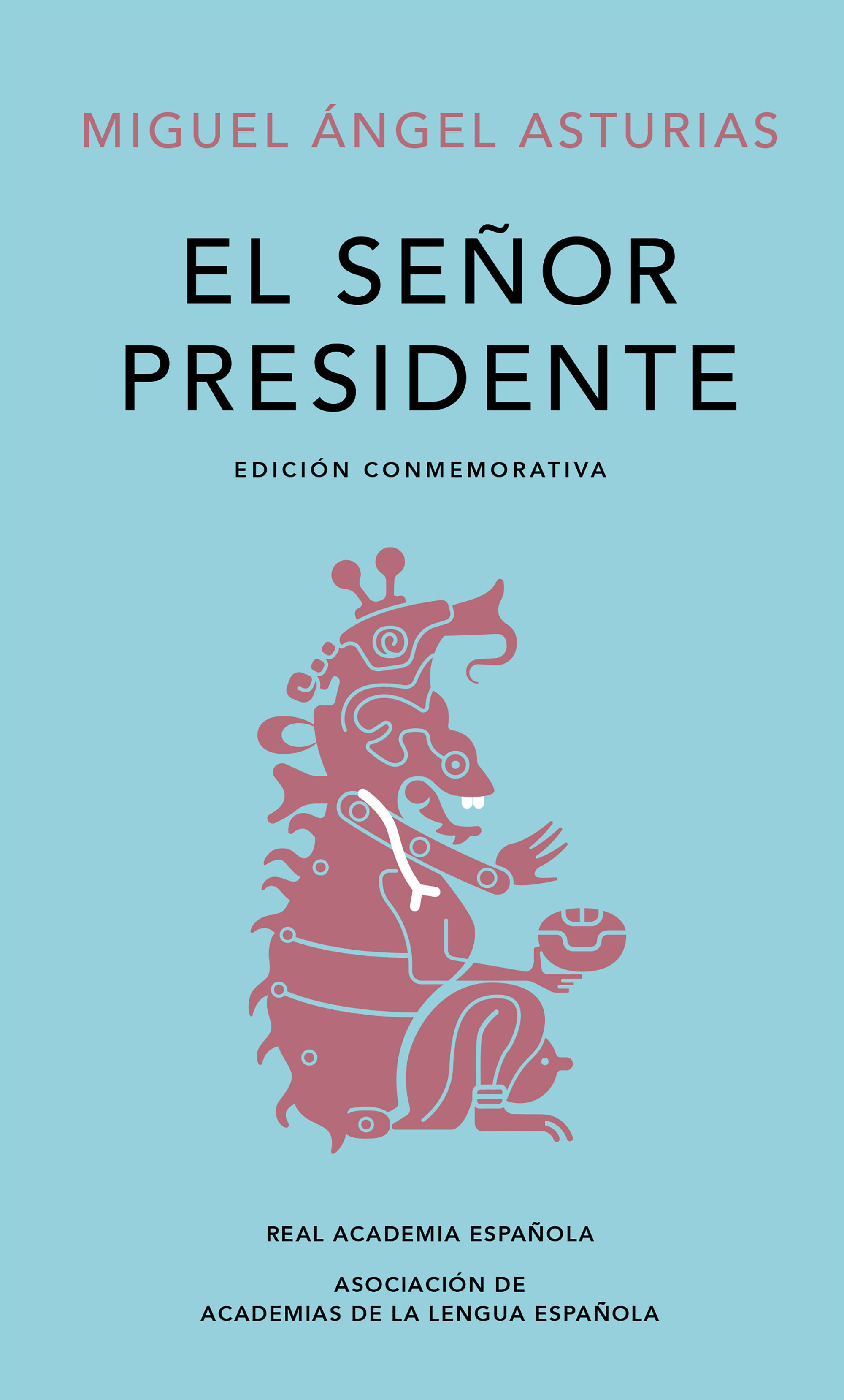 EL SEÑOR PRESIDENTE (EDICIÓN CONMEMORATIVA DE LA RAE Y LA ASALE). 