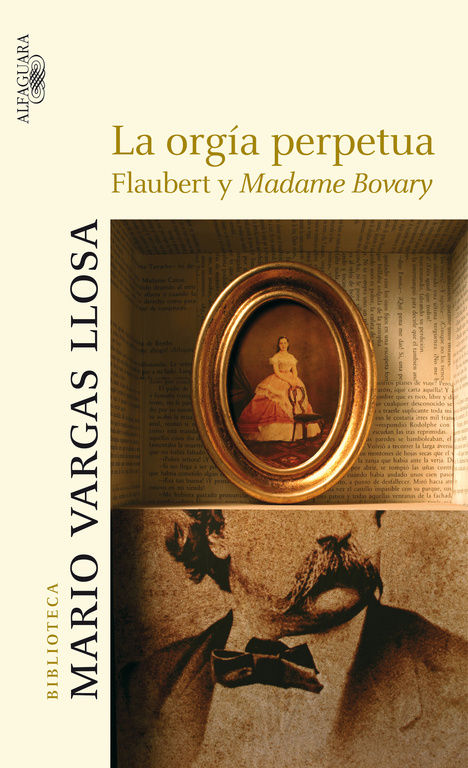 LA ORGÍA PERPETUA. FLAUBERT Y MADAME BOVARY