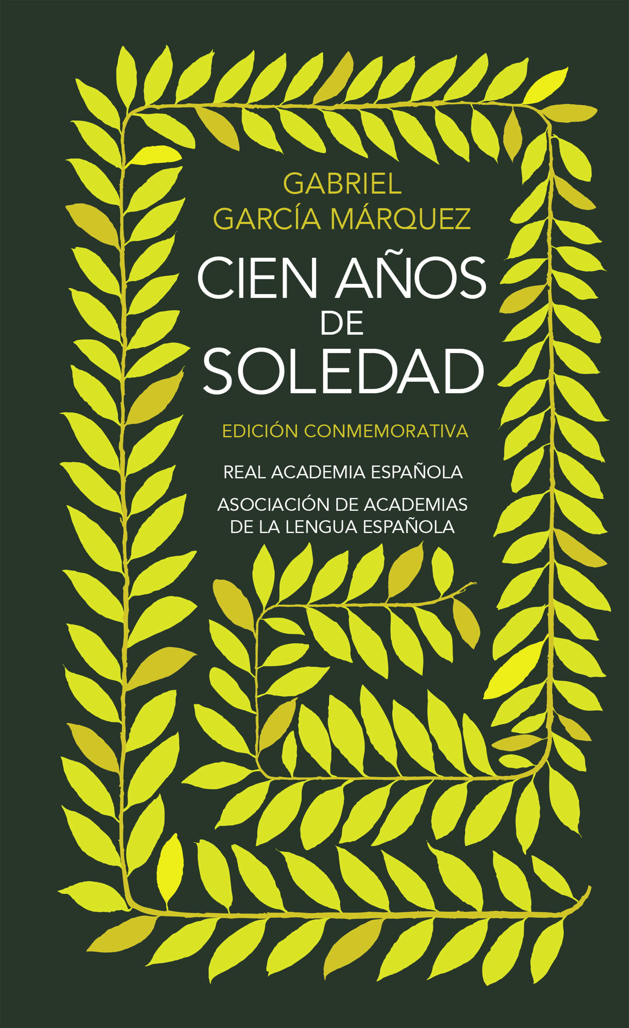 CIEN AÑOS DE SOLEDAD. (EDICIÓN CONMEMORATIVA DE LA RAE Y LA ASALE)