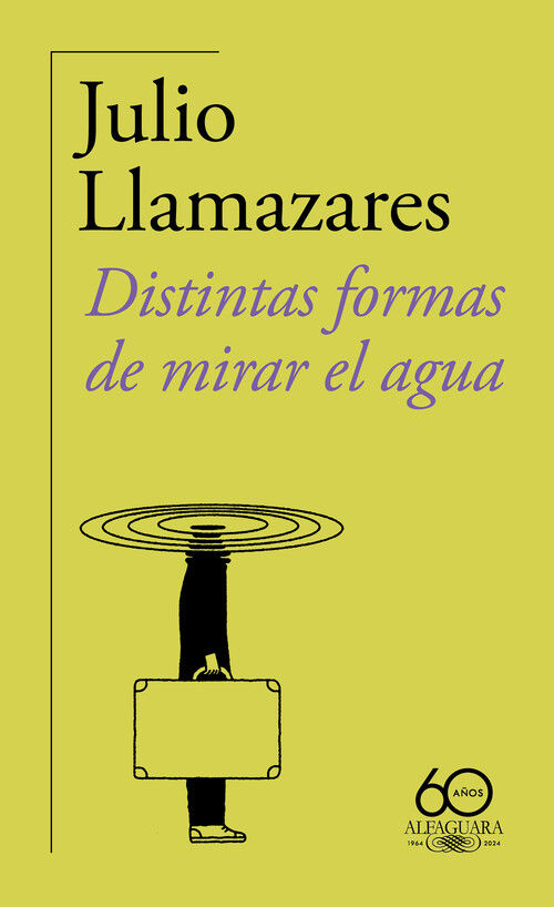 DISTINTAS FORMAS DE MIRAR EL AGUA. EDICIÓN 60 ANIVERSARIO ALFAGUARA