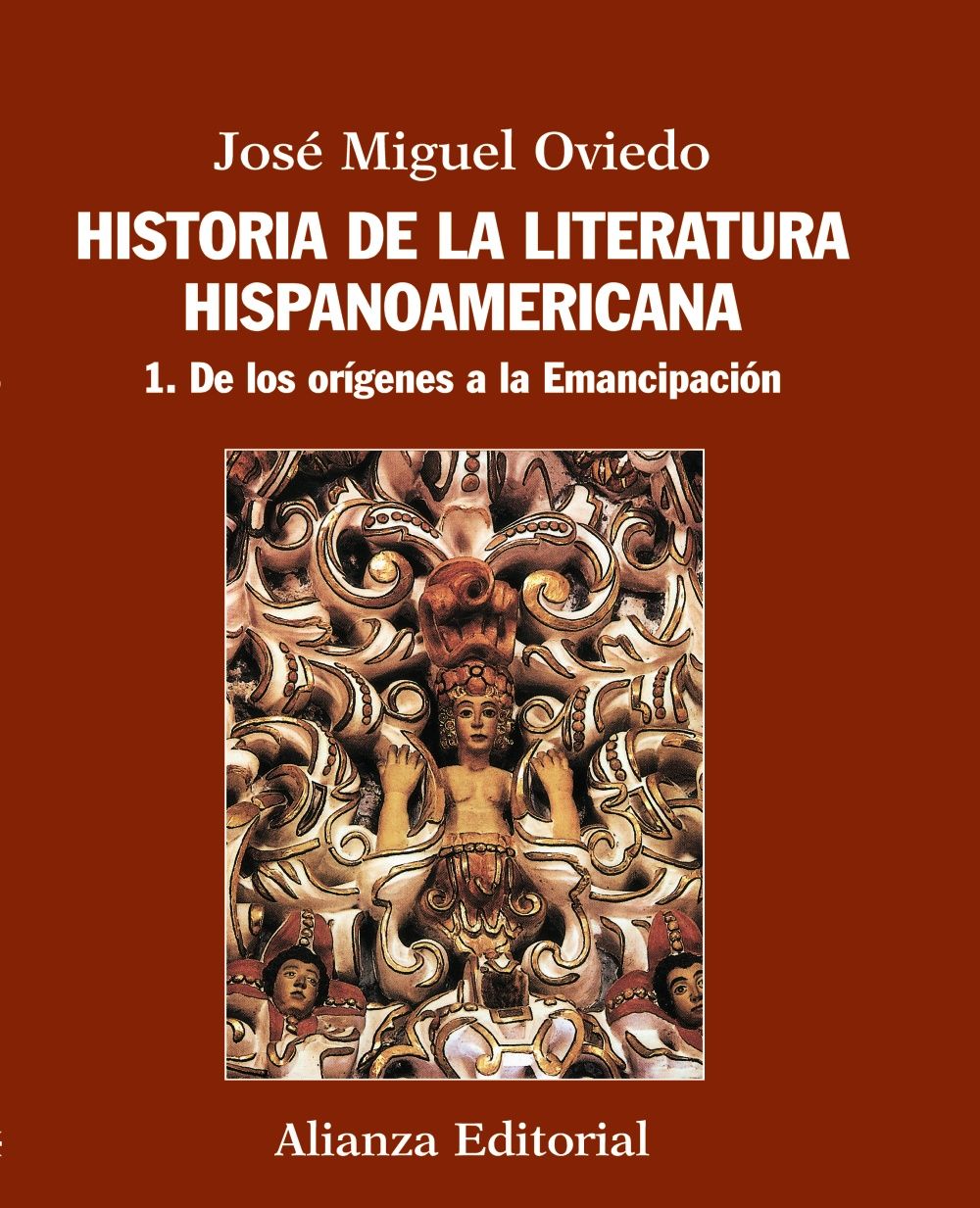 HISTORIA DE LA LITERATURA HISPANOAMERICANA. 1. DE LOS ORÍGENES A LA EMANCIPACIÓN