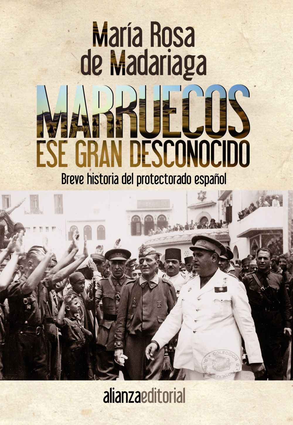 MARRUECOS, ESE GRAN DESCONOCIDO. BREVE HISTORIA DEL PROTECTORADO ESPAÑOL