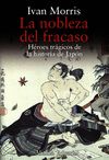LA NOBLEZA DEL FRACASO. HÉROES TRÁGICOS DE LA HISTORIA DE JAPÓN