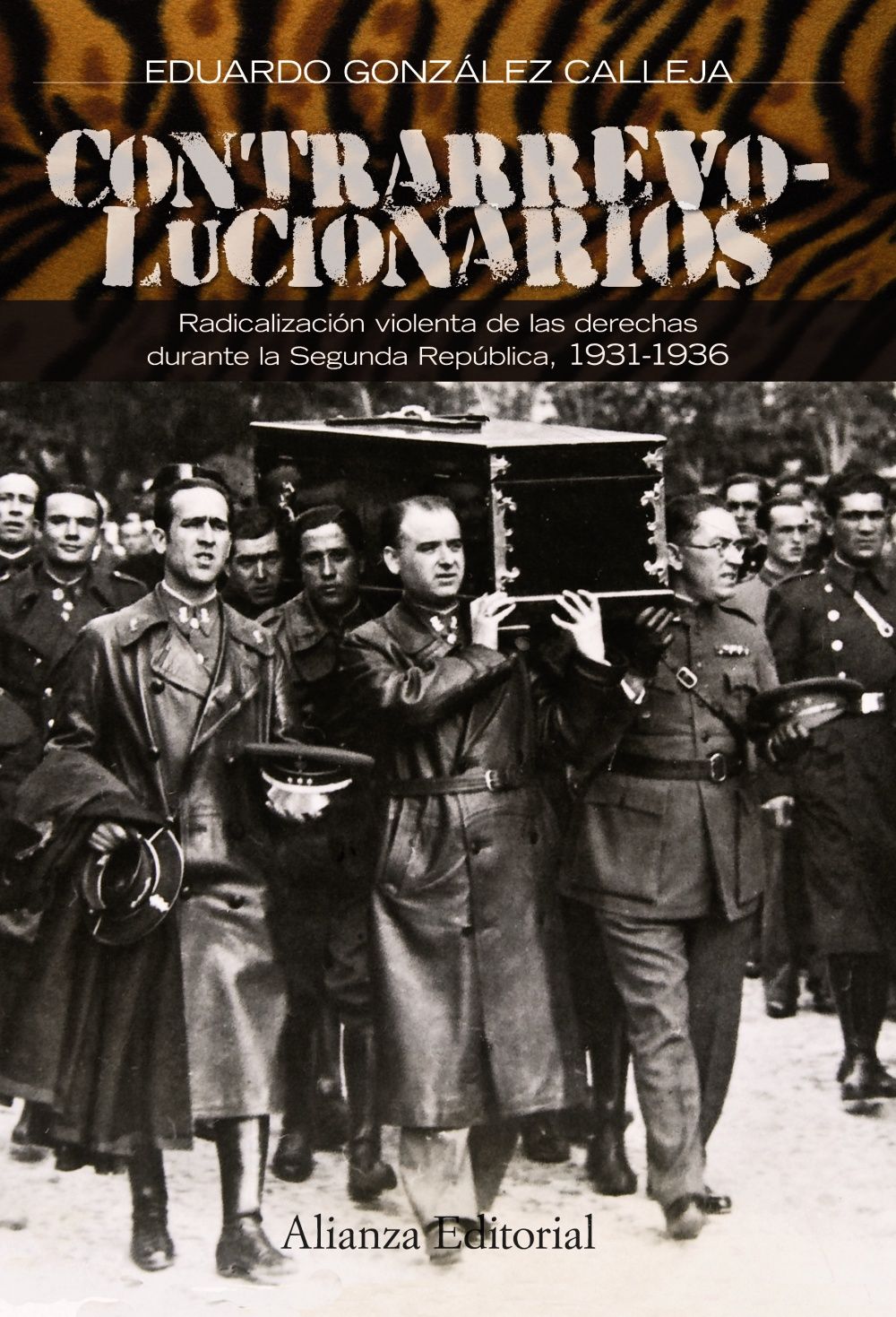 CONTRARREVOLUCIONARIOS. RADICALIZACIÓN VIOLENTA DE LAS DERECHAS DURANTE LA SEGUNDA REPÚBLICA, 1931-1936