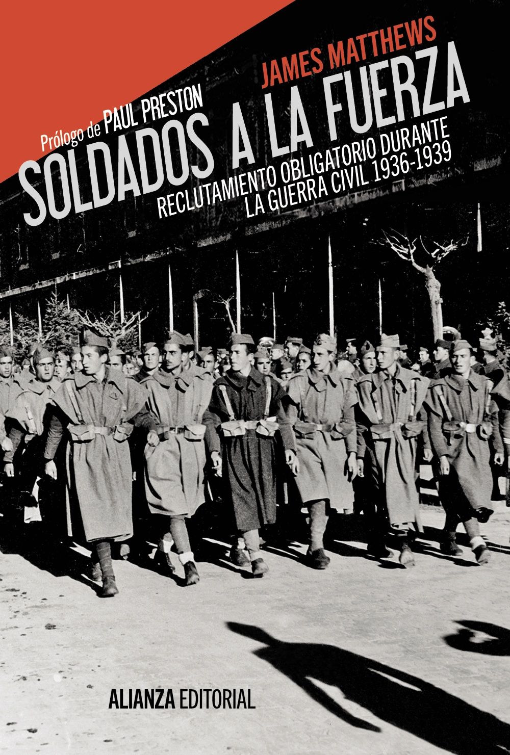 SOLDADOS A LA FUERZA. RECLUTAMIENTO OBLIGATORIO DURANTE LA GUERRA CIVIL, 1936-1939