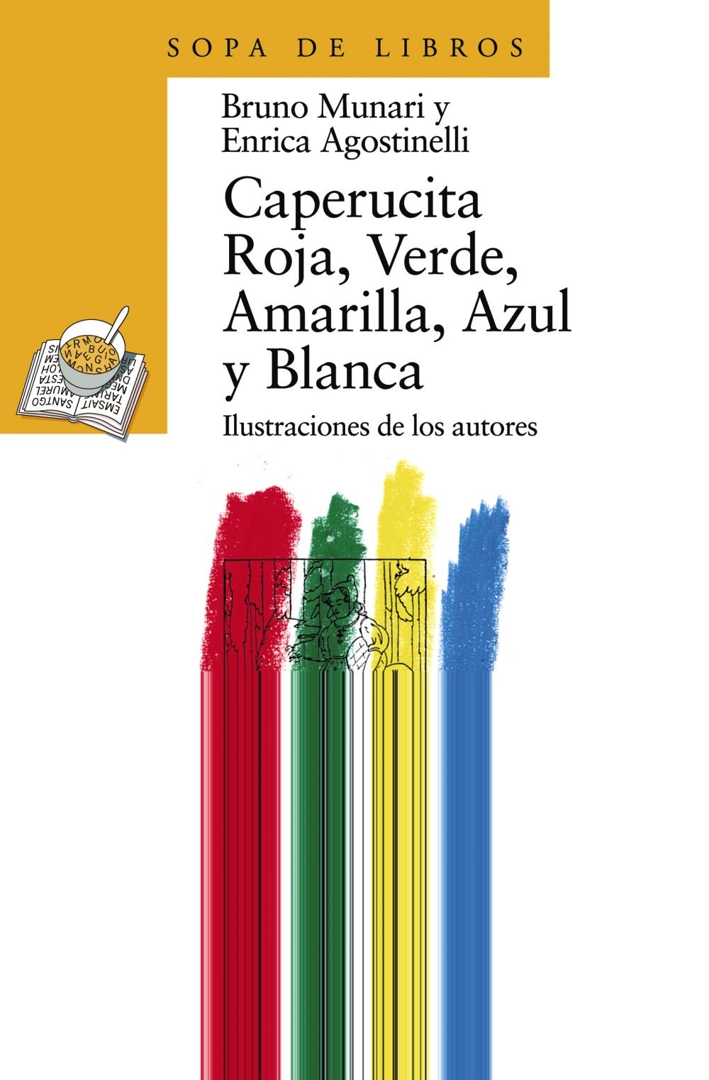 CAPERUCITA ROJA, VERDE, AMARILLA, AZUL Y BLANCA. 