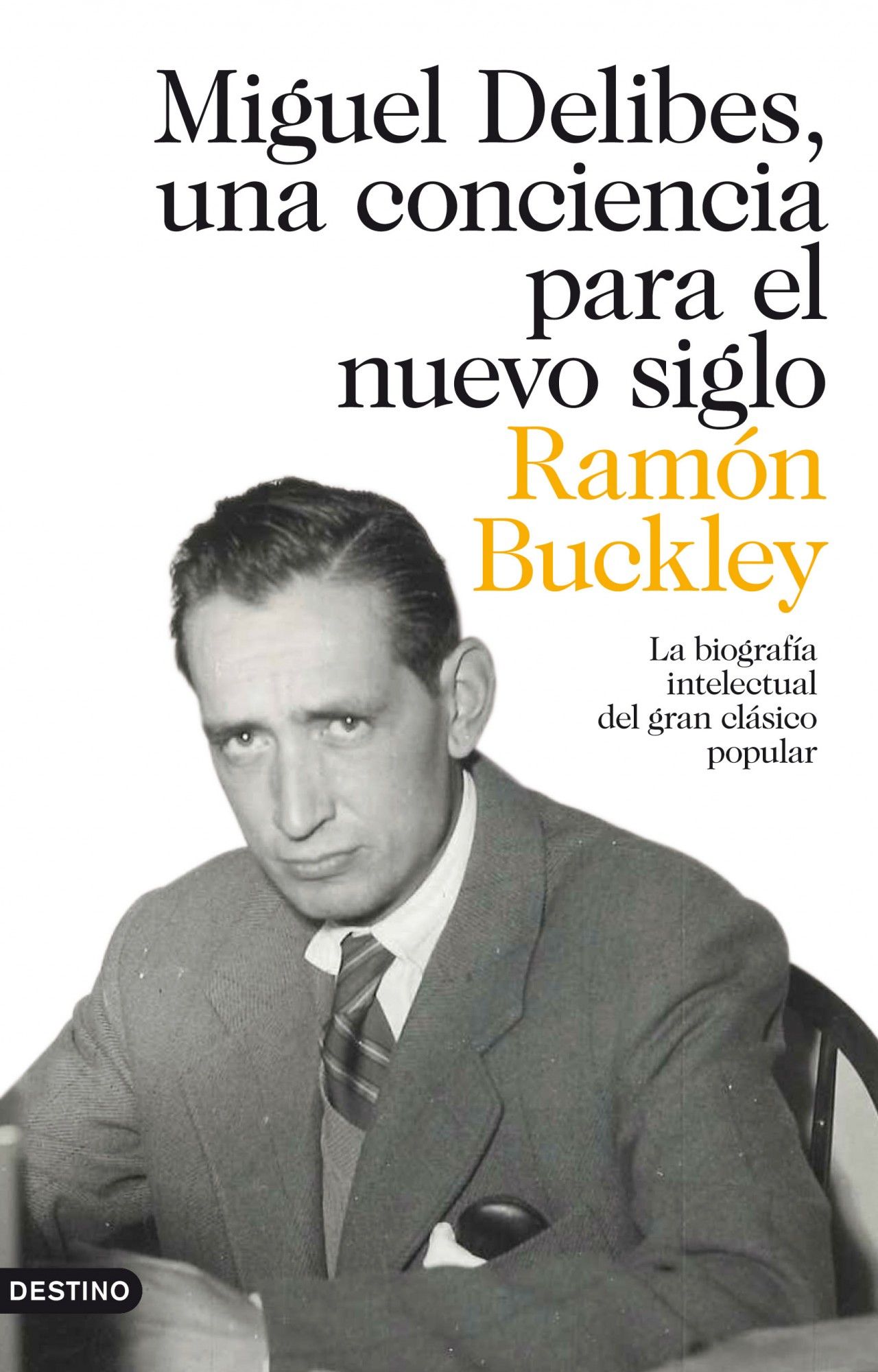 MIGUEL DELIBES, UNA CONCIENCIA PARA EL NUEVO SIGLO. LA BIOGRAFÍA INTELECTUAL DEL GRAN CLÁSICO POPULAR