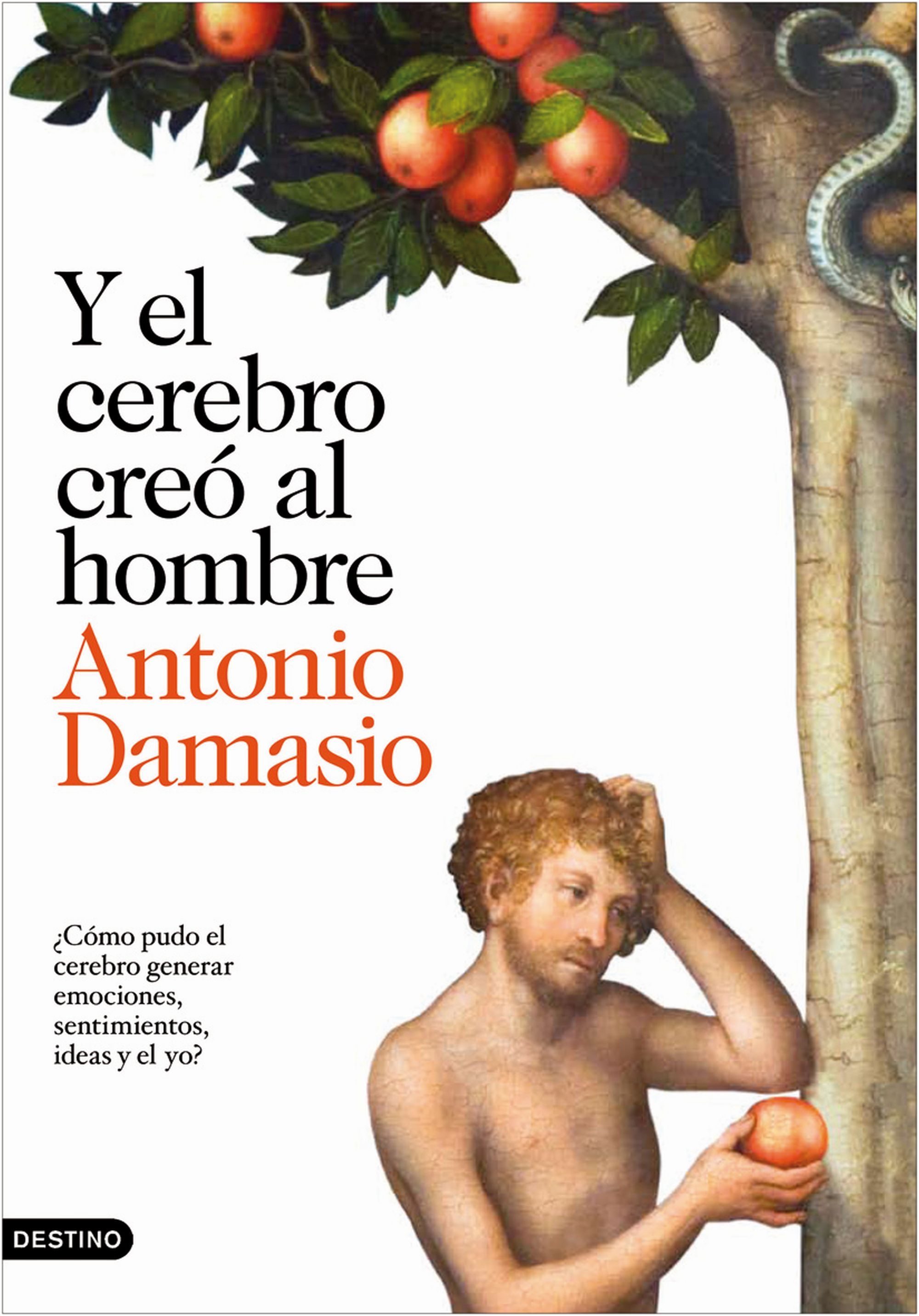 Y EL CEREBRO CREÓ AL HOMBRE. ¿CÓMO PUDO EL CEREBRO GENERAR EMOCIONES, SENTIMIENTOS, IDEAS Y EL YO?