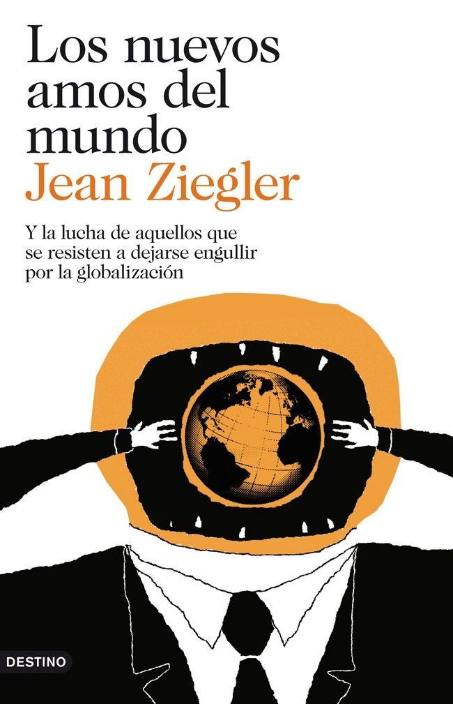 LOS NUEVOS AMOS DEL MUNDO. Y LA LUCHA DE AQUELLOS QUE SE RESISTEN A DEJARSE ENGULLIR POR LA GLOBALIZACIÓN