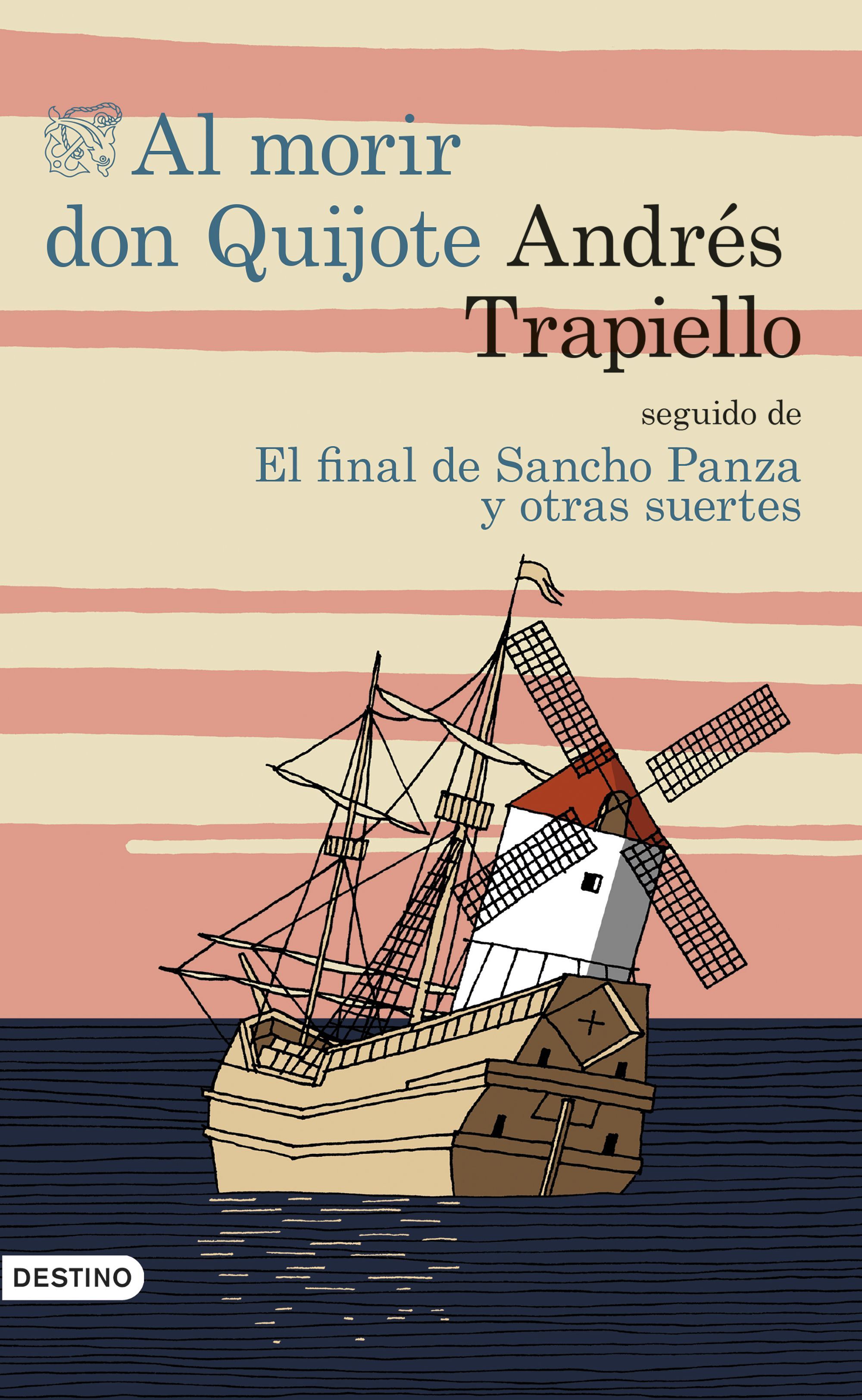 AL MORIR DON QUIJOTE SEGUIDO DE EL FINAL DE SANCHO PANZA Y OTRAS SUERTES. 