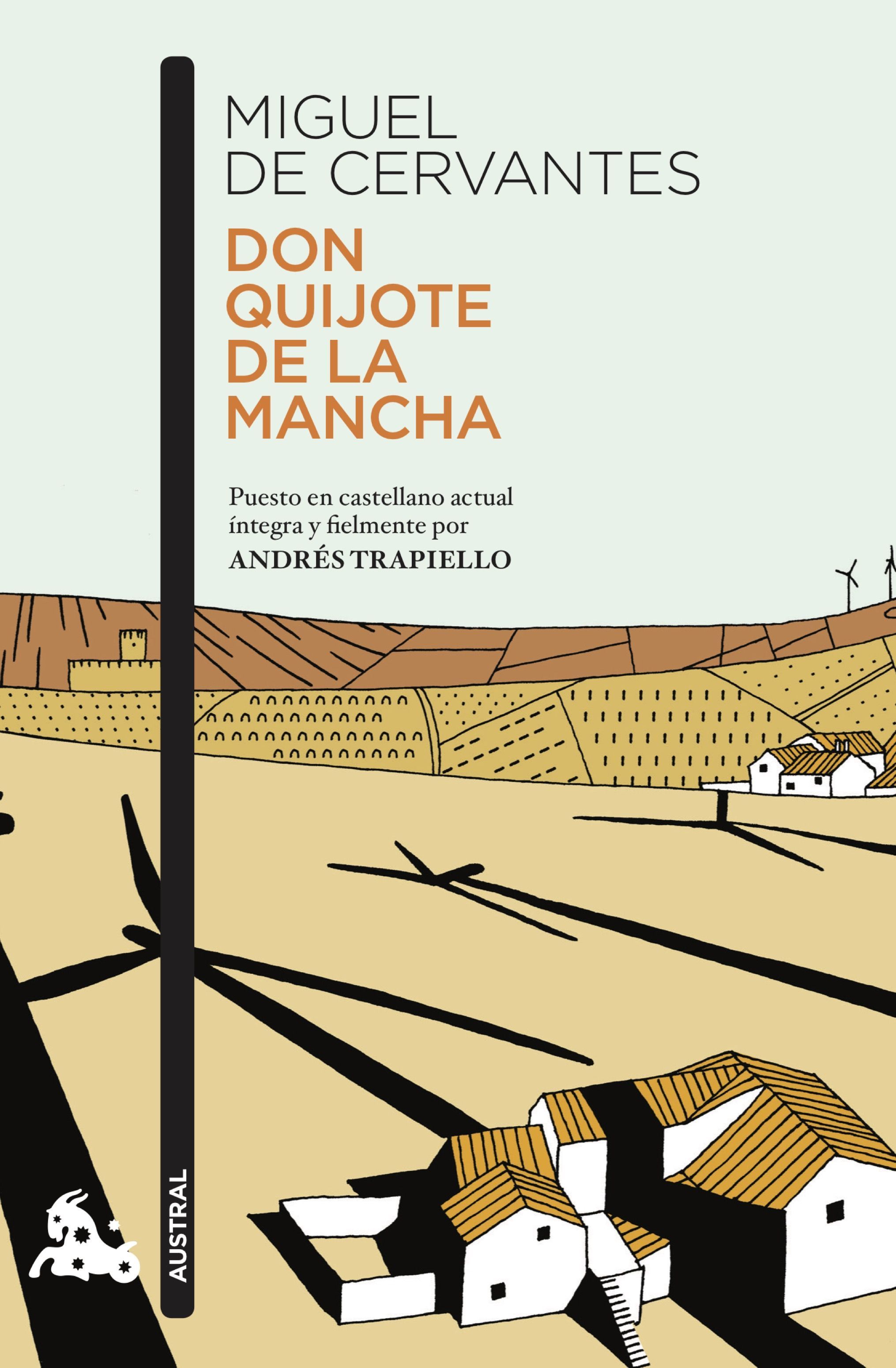 DON QUIJOTE DE LA MANCHA. PUESTO EN CASTELLANO ACTUAL ÍNTEGRA Y FIELMENTE POR ANDRÉS TRAPIELLO