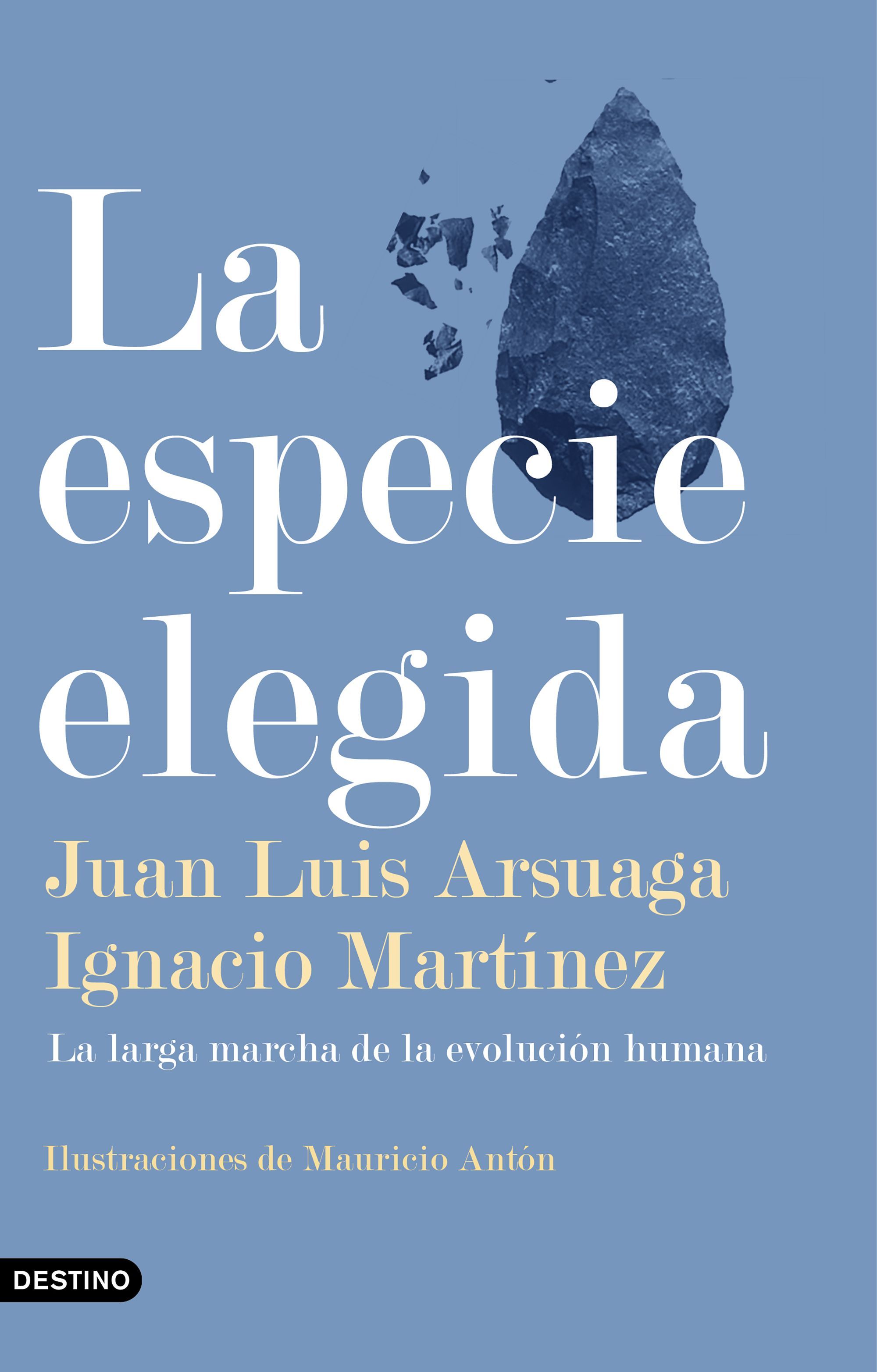 LA ESPECIE ELEGIDA. LA LARGA MARCHA DE LA EVOLUCIÓN HUMANA