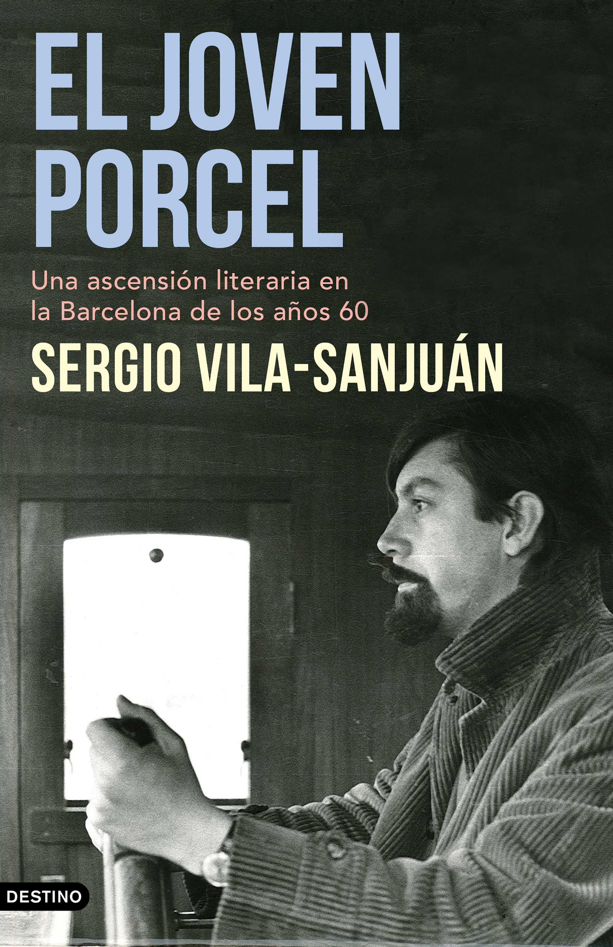 EL JOVEN PORCEL. UNA ASCENSIÓN LITERARIA EN LA BARCELONA DE LOS AÑOS SESENTA