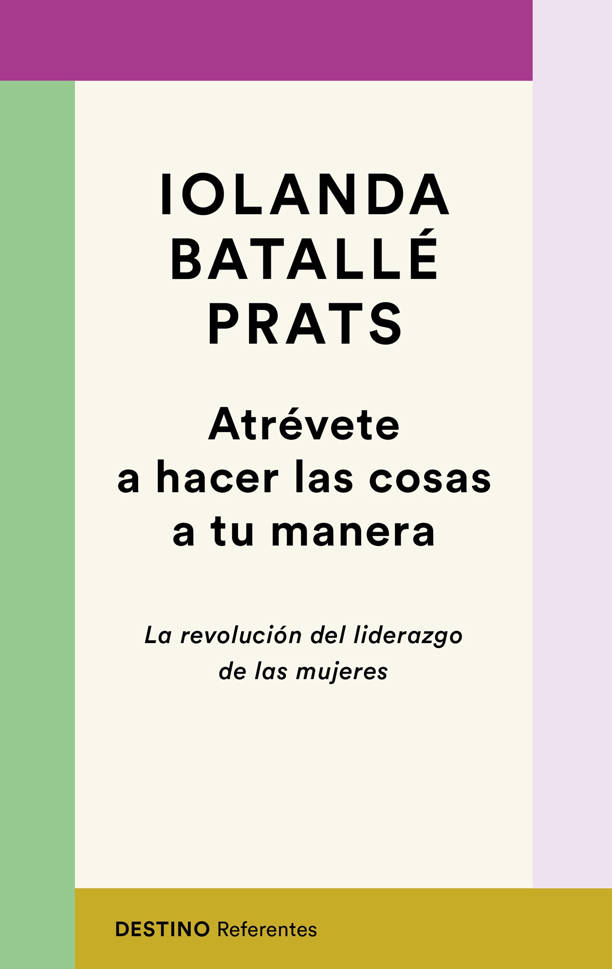 ATRÉVETE A HACER LAS COSAS A TU MANERA. LA REVOLUCIÓN DEL LIDERAZGO DE LAS MUJERES