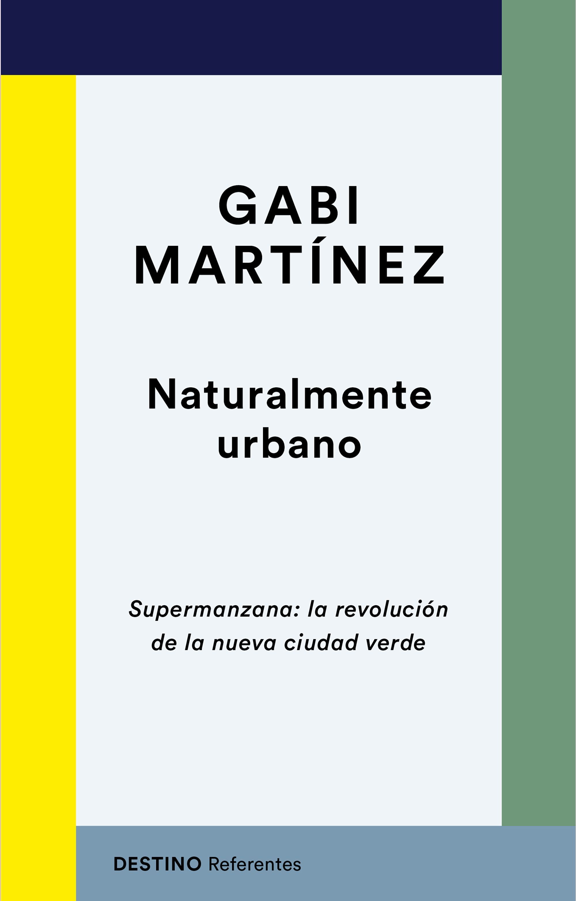 NATURALMENTE URBANO. SUPERMANZANA: LA REVOLUCIÓN DE LA NUEVA CIUDAD VERDE