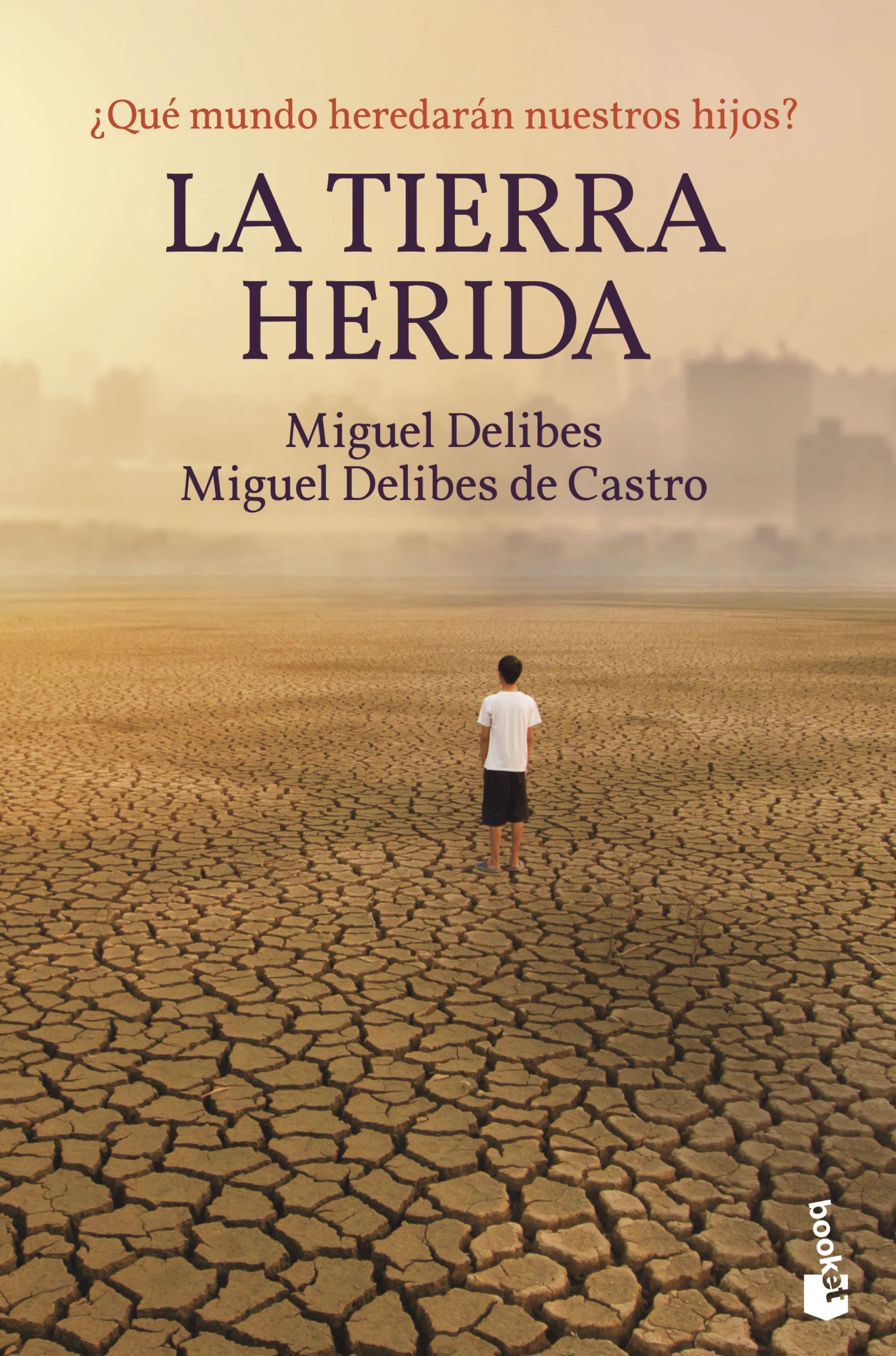 LA TIERRA HERIDA. ¿QUÉ MUNDO HEREDARÁN NUESTROS HIJOS?