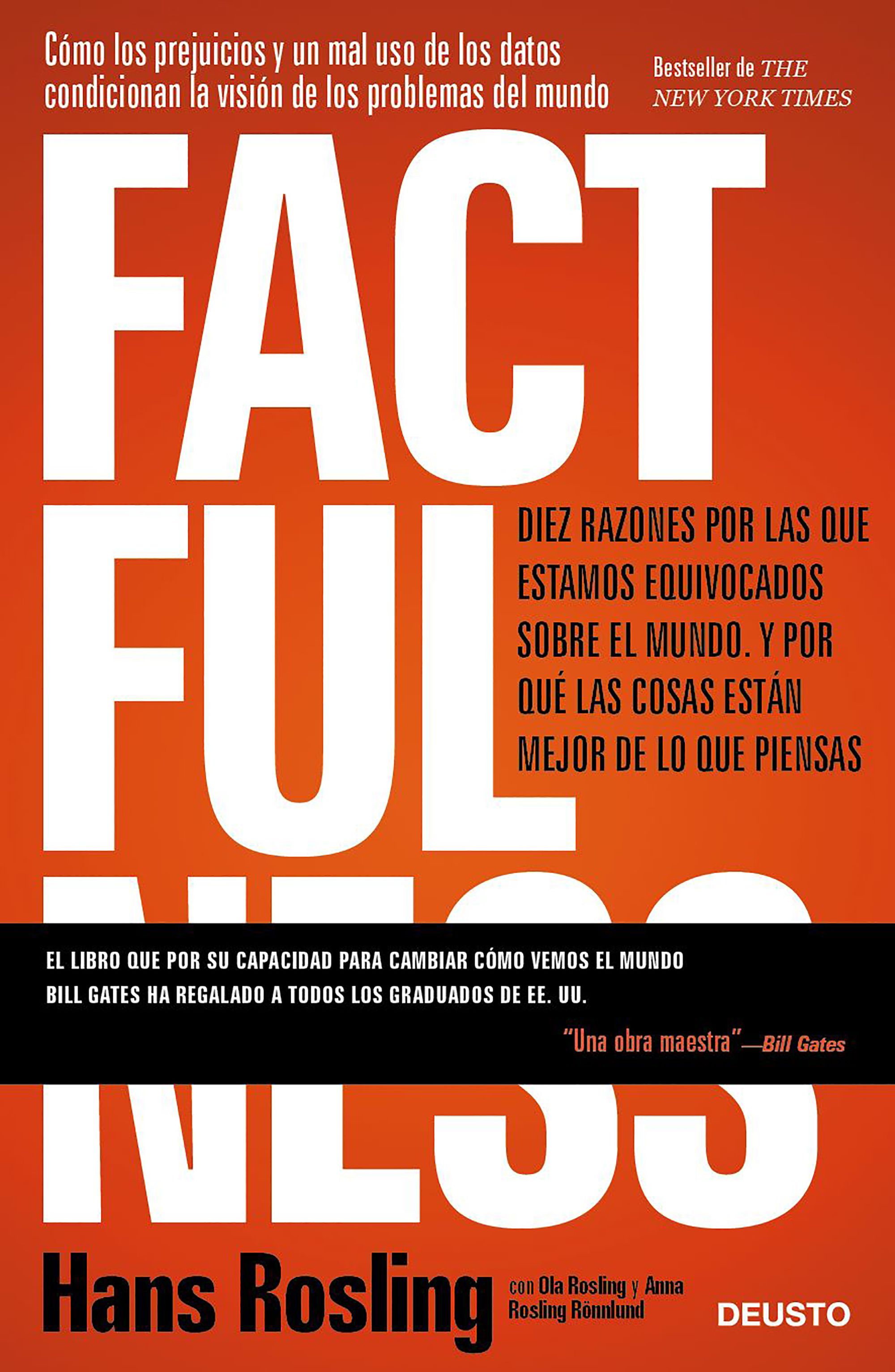 FACTFULNESS. DIEZ RAZONES POR LAS QUE ESTAMOS EQUIVOCADOS SOBRE EL MUNDO. Y POR QUÉ LAS COSAS ESTÁN MEJOR DE LO QUE PIENSAS